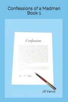 Confessions of a Madman: Book 1 B0B5KBMK5X Book Cover