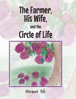 The Farmer, His Wife, and the Circle of Life 1638747989 Book Cover