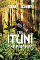 The Ituni Experience - The Trials of a Chainsaw Logger 1105638804 Book Cover