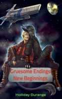 Gruesome Endings, New Beginnings (The Gruesome Endings) B0F31N36N9 Book Cover