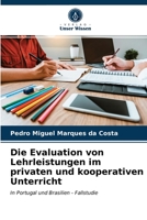 Die Evaluation von Lehrleistungen im privaten und kooperativen Unterricht: In Portugal und Brasilien - Fallstudie 620284194X Book Cover