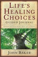 Life's Healing Choices Guided Journal: Freedom from Your Hurts, Hang-ups, and Habits 1416554688 Book Cover