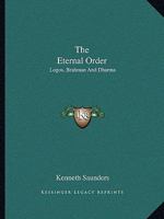 The Eternal Order: Logos, Brahman And Dharma 1425361382 Book Cover