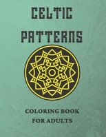 Celtic Patterns. Coloring Book for Adults.: Designs for Relaxation - Antistress B08M87S1X8 Book Cover