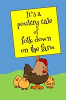 It's a Poultry Tale of Folks Down on the Farm: Blank Journal and Musical Theater Gift 1089422776 Book Cover