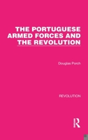 The Portuguese Armed Forces And The Revolution 1032128259 Book Cover