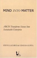 Mind Into Matter: ARCH Transforms Science Into Sustainable Enterprise 189620998X Book Cover