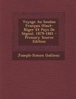 Voyage Au Soudan Franaais (Haut-Niger Et Pays de Sa(c)Gou), 1879-1881 (A0/00d.1885) 1016404131 Book Cover