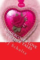 Undercover Love & Other Tales 1499259115 Book Cover