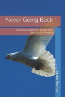 Never Going Back: A Trauma Informed Guide for a Successful Reentry B088LMW7C9 Book Cover