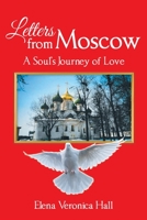 Letters from Moscow: A Soul's Journey of Love 1638445265 Book Cover