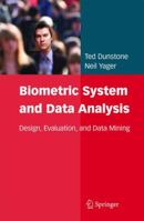 Biometric System and Data Analysis: Design, Evaluation, and Data Mining 1441945954 Book Cover