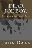 Dear Joe Boy: Story of a Mother's Love 1499540507 Book Cover