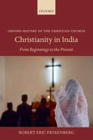 Christianity in India: From Beginnings to the Present 0199575835 Book Cover