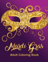Mardi Gras:Adult Coloring Book: A seasonal holiday coloring book for grown-ups 1983967289 Book Cover