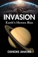 Invasion: Earth's Heroes Rise B0C9SF25W4 Book Cover