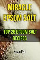 Miracle Epsom Salt: Top 28 Epsom Salt Recipes 1547167424 Book Cover