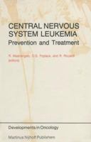 Central Nervous System Leukemia: Prevention and Treatment (Developments in Oncology) 0898385709 Book Cover