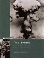 The Bomb: Nuclear Weapons in their Historical, Strategic and Ethical Context (Turning Points) 0582292913 Book Cover