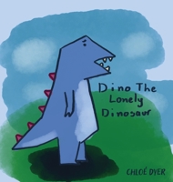 Dino The Lonely Dinosaur 1763708500 Book Cover
