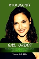 Gal Gadot Biography: The Remarkable Life and Career of an Amazing film Actress (The Collection Of The Biographies Of Amazing Personalities) B0F4KDRCR5 Book Cover
