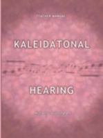 Kaleidatonal Hearing (Teachers Manual): Melodic and Harmonic Dictation in Tonal Music 1438922353 Book Cover