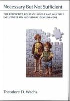 Necessary but Not Sufficient: The Respective Roles of Single and Multiple Influences on Individual Development 1557986118 Book Cover