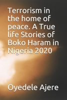 Terrorism in the home of peace. A True life Stories of Boko Haram in Nigeria 2020 B08GG2DHP8 Book Cover