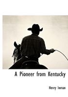 A Pioneer From Kentucky; an Idyl of the Raton Range 052668190X Book Cover