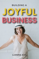 Building A Joyful Business 1989716091 Book Cover
