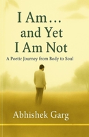 I Am… and Yet I Am Not: In silence I found Myself 9334336064 Book Cover
