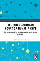 The the Inter American Court of Human Rights: The Legitimacy of International Courts and Tribunals 1032061375 Book Cover