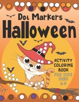 Dot Markers Halloween Activity Coloring Book for Kids Ages 2-5: Great for Halloween Party, Simply, Fun & Spooky Education For Creative Children, Toddl B08HGPYY92 Book Cover