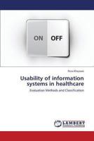 Usability of information systems in healthcare: Evaluation Methods and Classification 3659304425 Book Cover