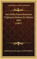 Atti Della Prima Riunione D'Igienisti Italiani In Milano 1881 (1881) 1168097444 Book Cover