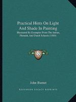 Practical Hints on Light and Shade in Painting... 1165650711 Book Cover