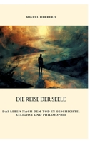 Die Reise der Seele: Das Leben nach dem Tod in Geschichte, Religion und Philosophie (German Edition) 3384343425 Book Cover