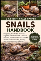 SNAILS HANDBOOK: Everything You Need to Know and Beginner Terrarium Guide — species selection, bioactive setup and humidity, calcium sources and diet, cleaning crew basics, breeding and more B0G6M8KN8W Book Cover