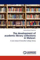 The development of academic library collections in Malawi 3847375547 Book Cover