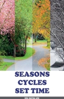 Seasons, Cycles, Set Time B0F15D223R Book Cover