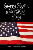 Happy Martin Luter King Day: I Have a Dream.Martin Luther King's notebook.The gift of freedom for children, men and women 110 pages in a string. Size: (6 x 9 inches) 166046496X Book Cover
