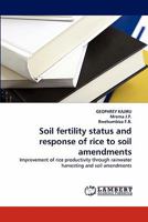 Soil fertility status and response of rice to soil amendments: Improvement of rice productivity through rainwater harvesting and soil amendments 3838381475 Book Cover