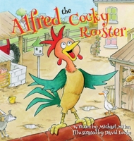 Alfred the Cocky Rooster B0BQ9NFN39 Book Cover