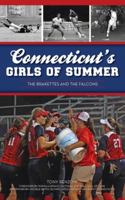 Connecticut's Girls of Summer: The Brakettes and the Falcons (Sports) 1540257169 Book Cover