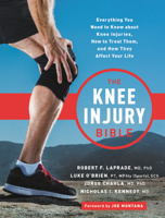 The Knee Injury Bible: Everything You Need to Know about Knee Injuries, How to Treat Them, and How They Affect Your Life 0738284831 Book Cover