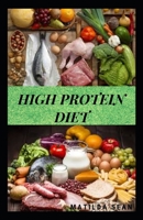 High Protein Diet: A simple and irresistible high protein food recipes meal that can be prepare in 30mins for the whole family for health B08GLQY4QT Book Cover