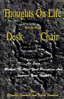 Thoughts on Life from My Desk Chair: An Easy Method to Alter Your Perception and Improve Your Health 1891047701 Book Cover