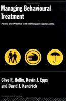 Managing Behavioural Treatment: Policy and Pratice for the Delinquent Adolescent 0415050065 Book Cover