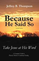 Because He Said So (Second Edition): Take Jesus at His Word 1449737404 Book Cover