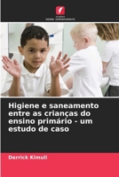 Higiene e saneamento entre as crianças do ensino primário - um estudo de caso (Portuguese Edition) 6208559863 Book Cover